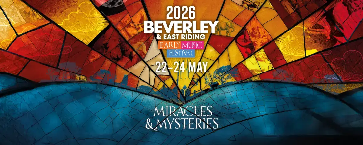 Beverley and East Riding Early Music Festival 2026 Miracles & Mysteries